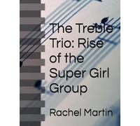 The Treble Trio: Rise of the Super Girl Group