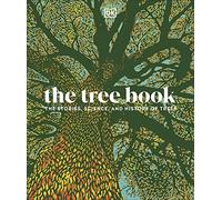 The Tree Book: The Stories, Science, and History of Trees
