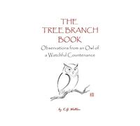 The Tree Branch Book: Observations from an Owl of a Watchful Countenance: 3