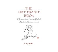 The Tree Branch Book: Observations from an Owl of a Watchful Countenance: 3