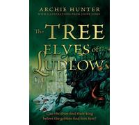 The Tree Elves of Ludlow - Archie Hunter