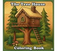 The Tree House Coloring Book: Tree Houses, Forest Scenes, and Cozy Woodland Designs to Relax and Color