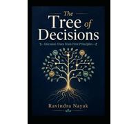 THE TREE OF DECISIONS: Decision Trees from First Principles: 6