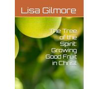 The Tree of the Spirit: Growing Good Fruit in Christ
