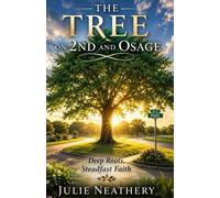The Tree on 2nd and Osage: Deep Roots. Steadfast Faith.