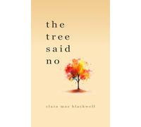 The Tree Said No: Poems of Nature, Self-discovery, and Personal Growth