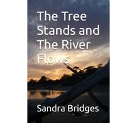 The Tree Stands and The River Flows