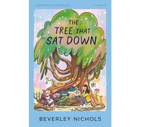 The Tree That Sat Down: Hilarious and heartwarming - a perfect story for readers aged 8-11, now with a stunning new cover
