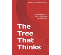 The Tree That Thinks: A Living History of Roots, Mind, and Metamorphosis