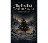 THE TREE THAT WOULDN'T STAY LIT: A CHRISTMAS, MEMORY AND THE LAND WE INHERIT