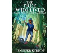 The Tree Who Lived: Tales from the Digital Dryad