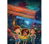 The Treehouse Mystery Club: The Secret of the Whispering Woods