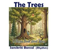 The Trees: A Children's Rhyme book about Rhymes for Kids About Trees and Their Life, Growth, and Majesty as Nature's Timeless Guardians, a great interactive learning book for kids