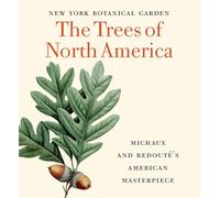 The Trees of North America: Michaux and Redouté’s American Masterpiece