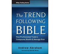 The Trend Following Bible: How Professional Traders Compound Wealth and Manage