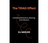 The TRIAD Effect: Unlocking Momentum, Meaning, and Influence