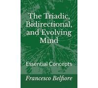 The Triadic, Bidirectional, and Evolving Mind: Essential Concepts