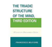 The Triadic Structure of the Mind, Third Edition: Outlines of a Philosophical System