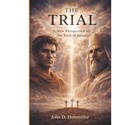 The Trial: A New Perspective on the Trial of Jesus