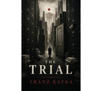 The Trial: A Nightmare of Guilt, Power, and Impossible Justice