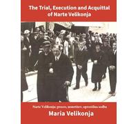 The Trial, Execution and Acquittal of Narte Velikonja Annotated: Narte Velikonja: proces, usmrtitev, oprostilna sodba