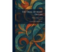 The Trial of Mary Dugan: From the Play by Bayard Veiller