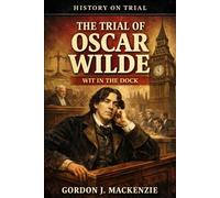 The Trial of Oscar Wilde: Wit in the Dock