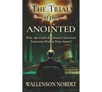 The Trial of the Anointed: Why are God's Strongest Servants Targeted Where They Shine?