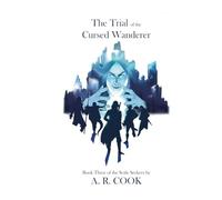 The Trial of the Cursed Wanderer: Book Three of the Scale Seekers