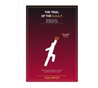 THE TRIAL OF THE G.O.A.T.: Michael Jordan: the definitive case