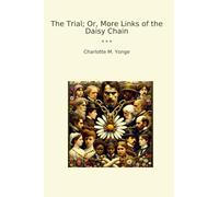 The Trial; Or, More Links of the Daisy Chain