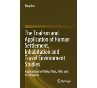 The Trialism and Application of Human Settlement, Inhabitation and Travel Environment Studies: Applications in Valley, Plain, Hilly, and Arid Regions