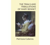 THE TRIALS AND TRIBULATIONS OF MARY BENNET