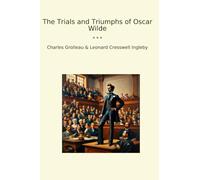 The Trials and Triumphs of Oscar Wilde