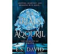 The Trials of Aqouril: A thrilling YA fantasy of self-discovery and elemental magic!