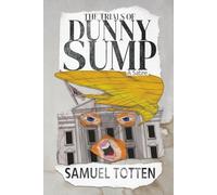The Trials of Dunny Sump: A Satire