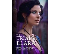 The Trials Of Elara: Darkness Rises - Book 3