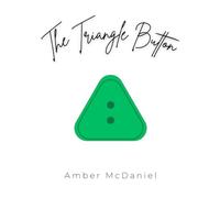 The Triangle Button: A heart-felt story that inspires hope, joy and a sense of wonder.