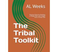 The Tribal Toolkit: Practical Tools for Building a Village That Lasts Longer Than a Group Chat