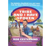 The Tribe and I Have Spoken: The Definitive (Unofficial) Lore and Legacy from the Game's Smartest Surviving Loser