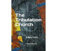 The Tribulation Church: A New Trellis