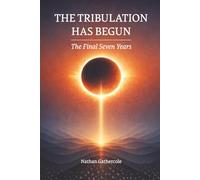 THE TRIBULATION HAS BEGUN: The Final Seven Years