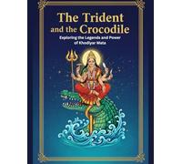 The Trident and the Crocodile: Exploring the Legends and Power of Khodiyar Mata