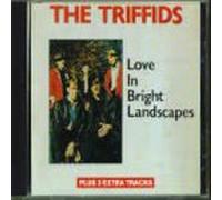 The Triffids - Love in Bright Landscapes