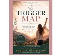 The Trigger Map: Understanding What Sets You Off and How to Take Your Power Back: 1