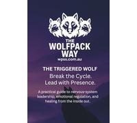 The Triggered Wolf: Break the Cycle. Lead with Presence.