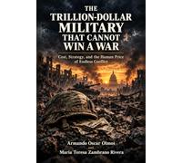 The Trillion-Dollar Military That Cannot Win a War: Cost, Strategy, and the Human Price of Endless Conflict