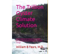 The Trillion Oyster Climate Solution: Restore Oysters for Climate Sustainability (ROCS), A Second Critical Solution to Climate Change