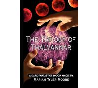 The Trilogy of Thalvannar: A Dark Fantasy of Moon Magic
