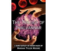 The Trilogy of Thalvannar: A Dark Fantasy of Moon Magic